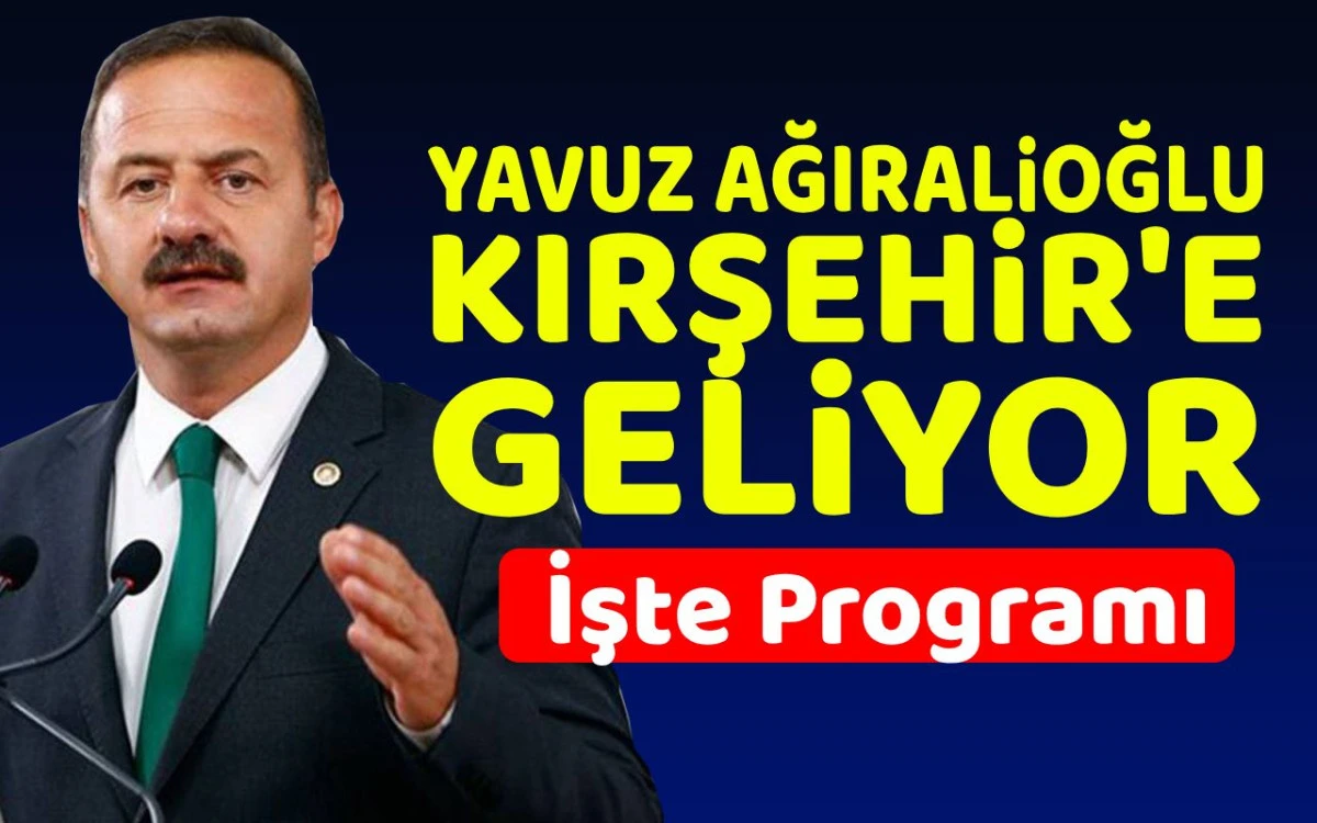 Yavuz Ağıralioğlu Kırşehir'de halkın nabzını tutacak