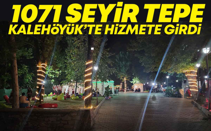  1071 Seyir Tepe Kalehöyük'te Hizmete Girdi