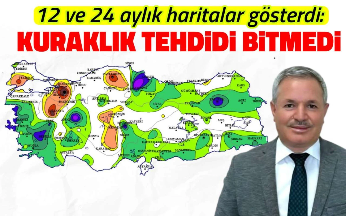 12 ve 24 aylık haritalar gösterdi: Kuraklık tehdidi bitmedi