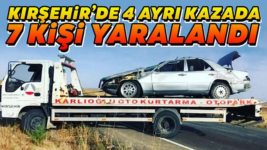 Kırşehir'de Meydana Gelen 4 Ayrı Kazada 7 Kişi Yaralandı