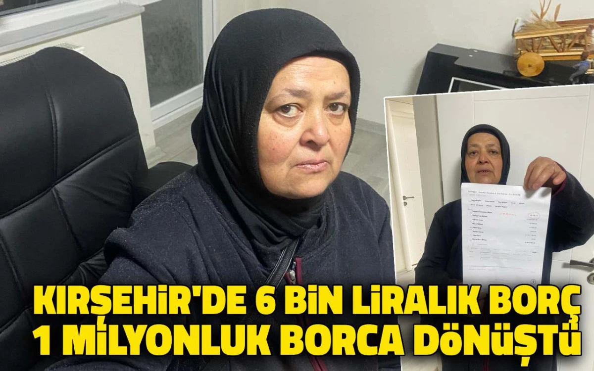 6 Bin liralık borç 1 milyonluk borca dönüştü