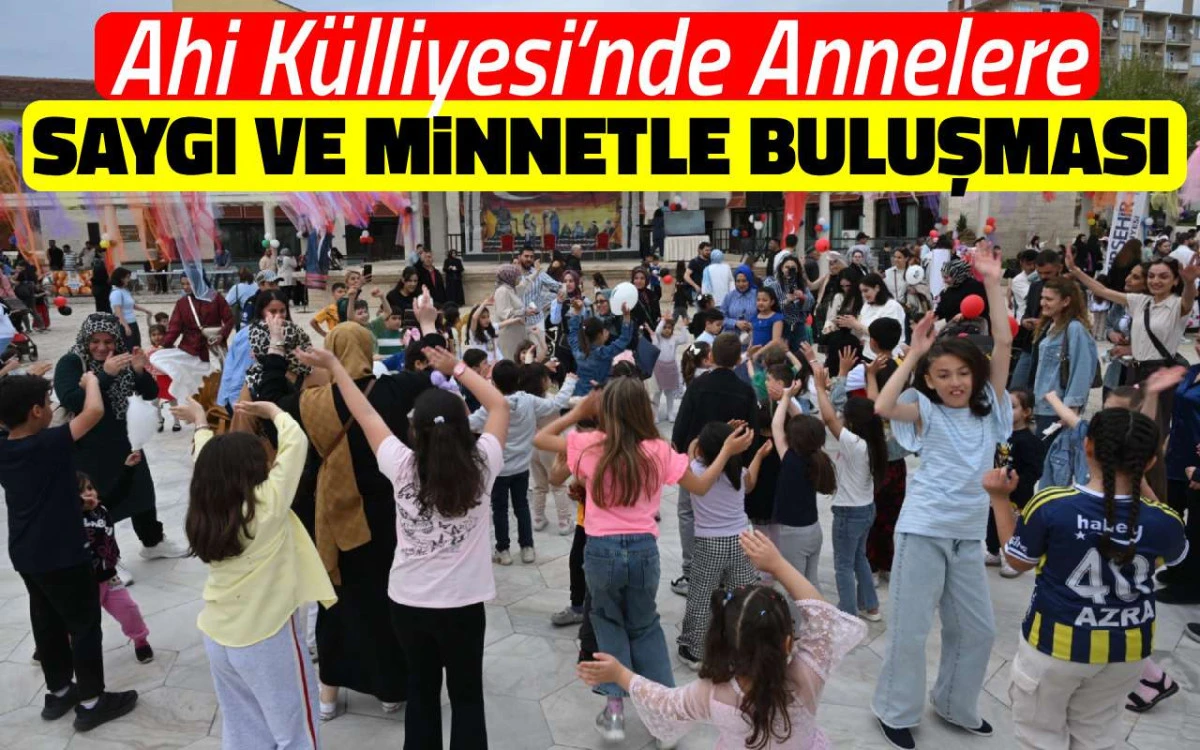 Ahi K&uuml;lliyesi'nde annelere saygı ve minnet buluşması