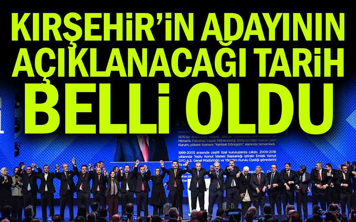 AK Parti'nin Kırşehir Adayının Açıklanacağı Tarih Belli Oldu