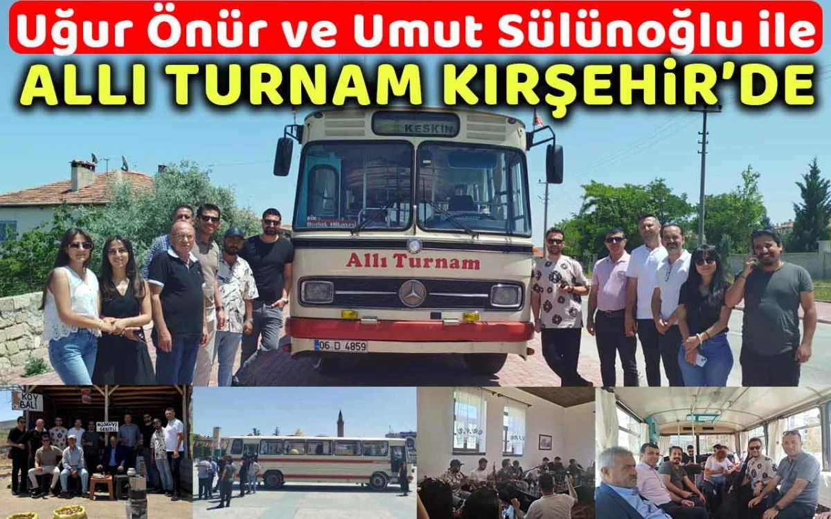 Allı Turnam Otobüsü Kırşehir’de türkü şöleni yaşattı