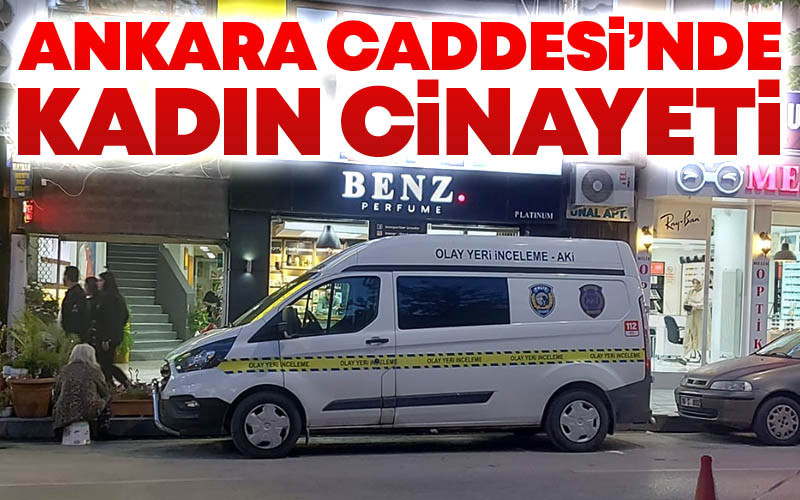 Ankara Caddesi'nde Kadın Cinayeti