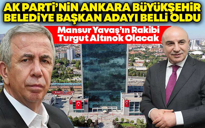 Ankara'da Mansur Yavaş'ın Rakibi Turgut Altınok