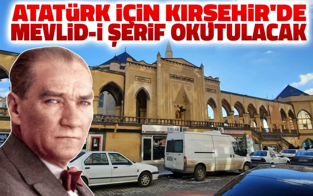 Atatürk için Kırşehir'de Mevlid-i Şerif okutulacak