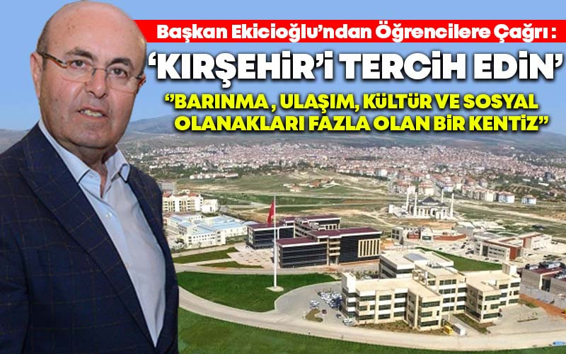 Başkan Ekicioğlu'ndan Öğrencilere Çağrı : Kırşehir'i Tercih Edin