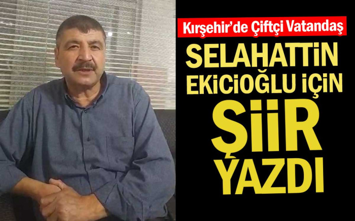 Başkan Selahattin Ekicioğlu İçin Şiir Yazdı