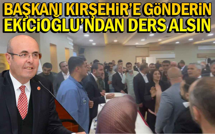  Başkanı Kırşehir'e Gönderin Ekicioğlu'ndan Ders Alsın
