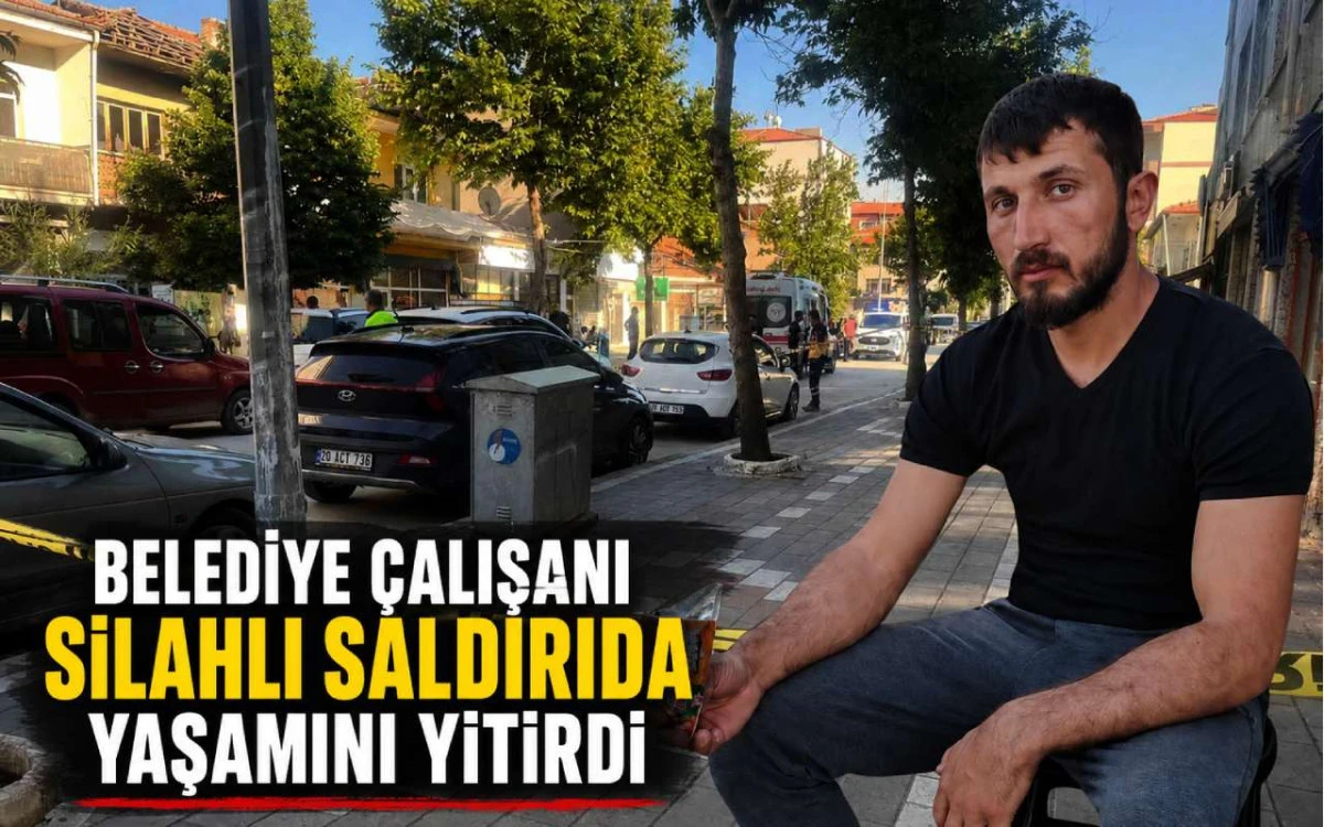 Belediye çalışanı silahlı saldırıda yaşamını yitirdi