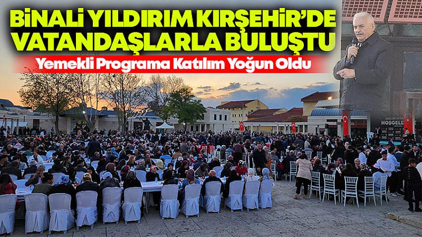 Binali Yıldırım Kırşehir'de Vatandaşlarla Buluştu