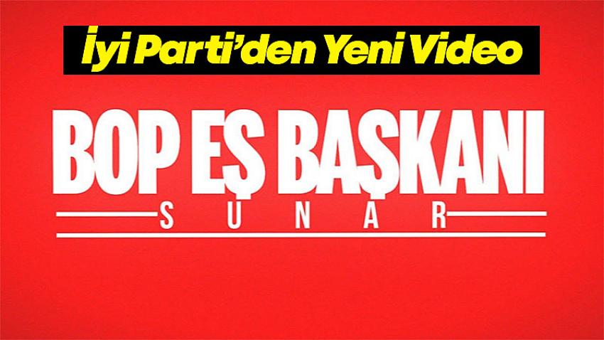 İYİ Parti'den Yeni Video : Bop Eş Başkanı
