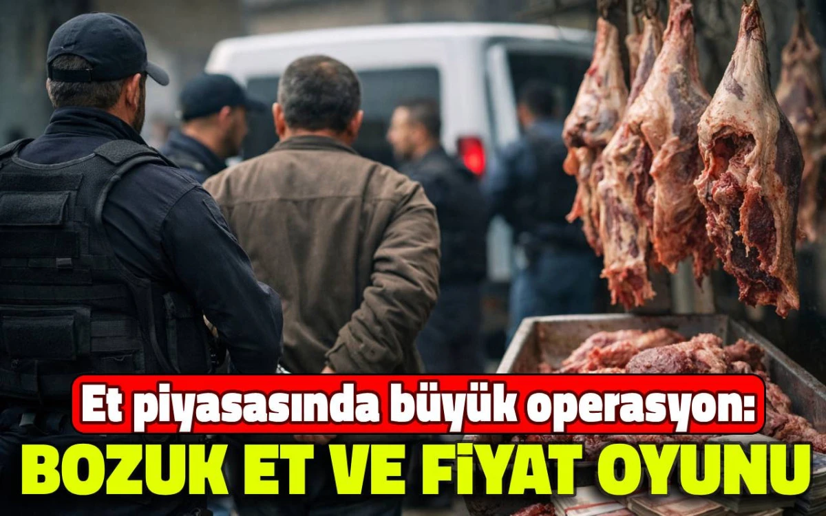 Bozulmuş et ve fiyat oyunu iddiası: Soruşturmada flaş gelişme