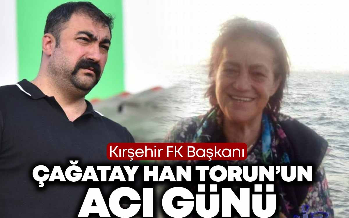 Çağatay Han Torun'un Acı Günü