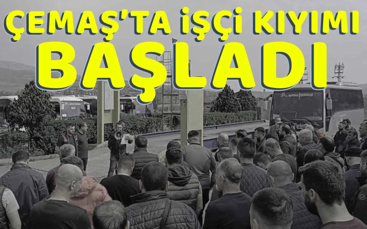 Çemaş'ta işçi kıyımı başladı