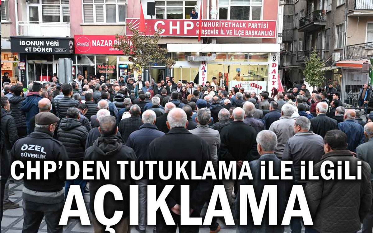 CHP Kırşehir İl Teşkilatından Tutuklamaya  İlişkin Açıklama
