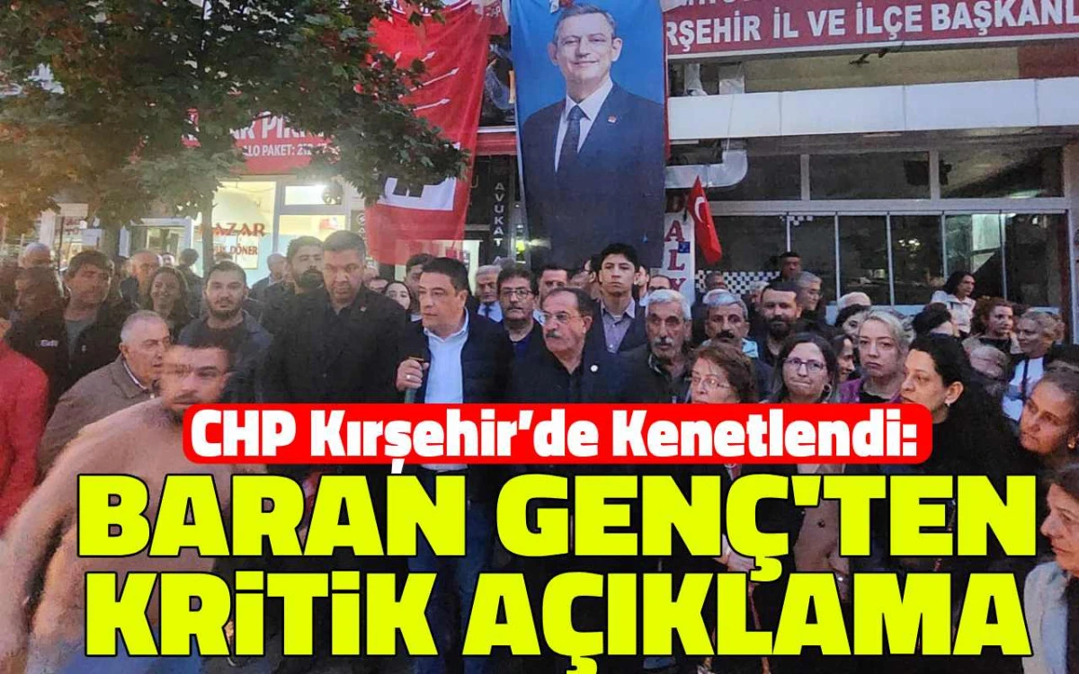 CHP Kırşehir'de kenetlendi: Baran Genç'ten kritik açıklama