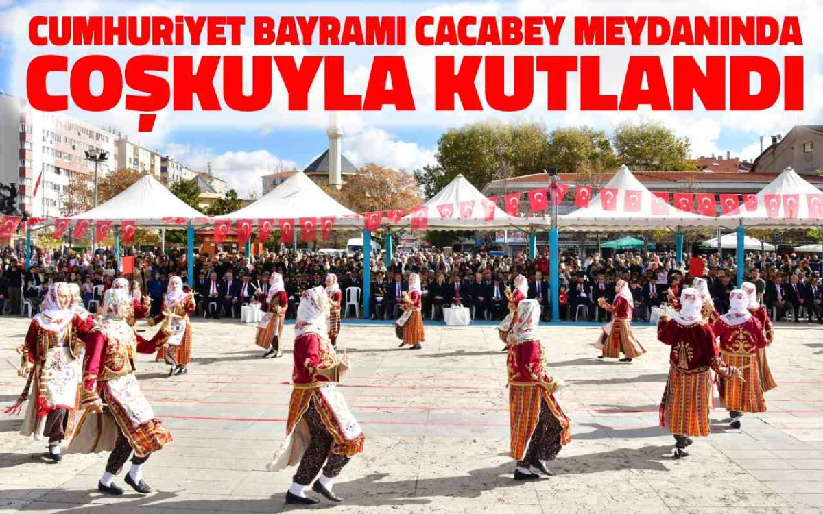 Cumhuriyet Bayramı Cacabey Meydanı'nda coşkuyla kutlandı