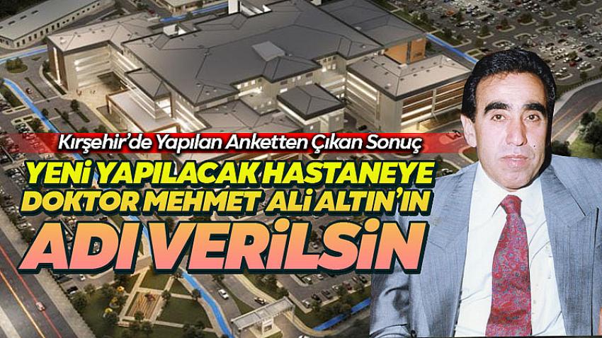 Kırşehir'de Yapılacak Yeni Hastaneye Doktor Mehmet Ali Altın'ın Adı Verilsin