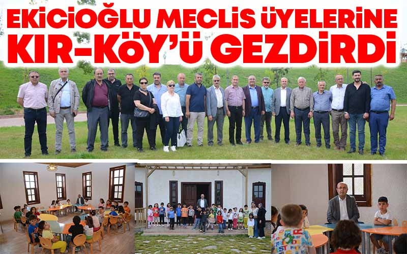 Ekicioğlu Meclis Üyelerine Kır-Köy'ü Gezdirdi