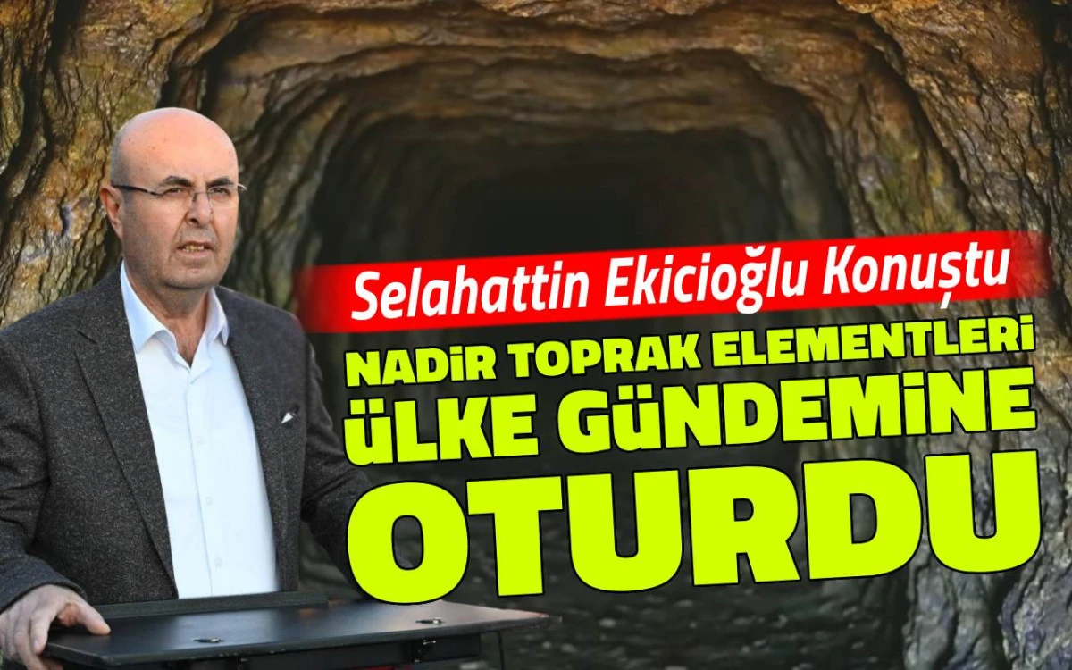 Ekicioğlu'nun nadir toprak elementi çağrısı ülke gündemine taşındı