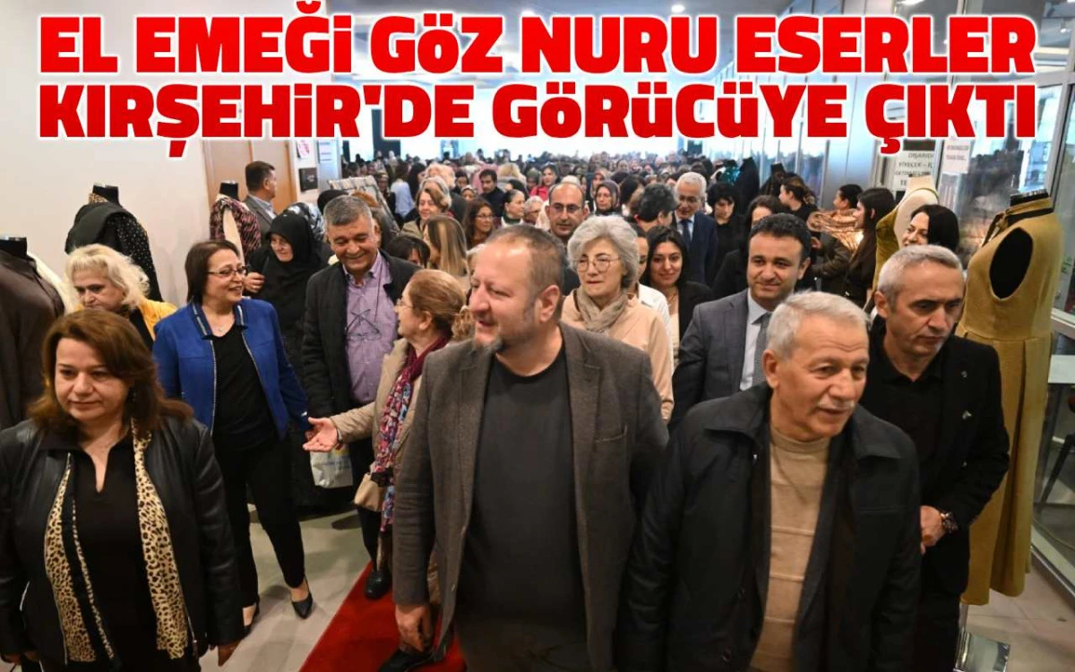El emeği göz nuru eserler Kırşehir'de görücüye çıktı