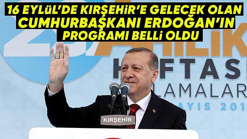 Cumhurbaşkanı Erdoğan'ın Kırşehir Programı Belli Oldu
