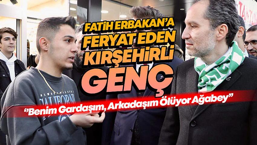 Fatih Erbakan'a Feryat Eden Kırşehirli Genç