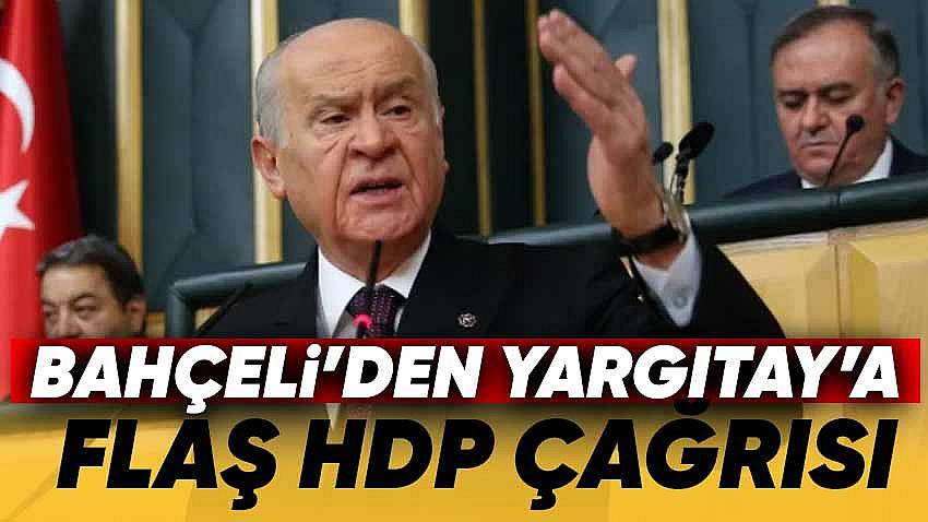 Devlet Bahçeli'den Yargıtaya Flaş HDP Çağrısı