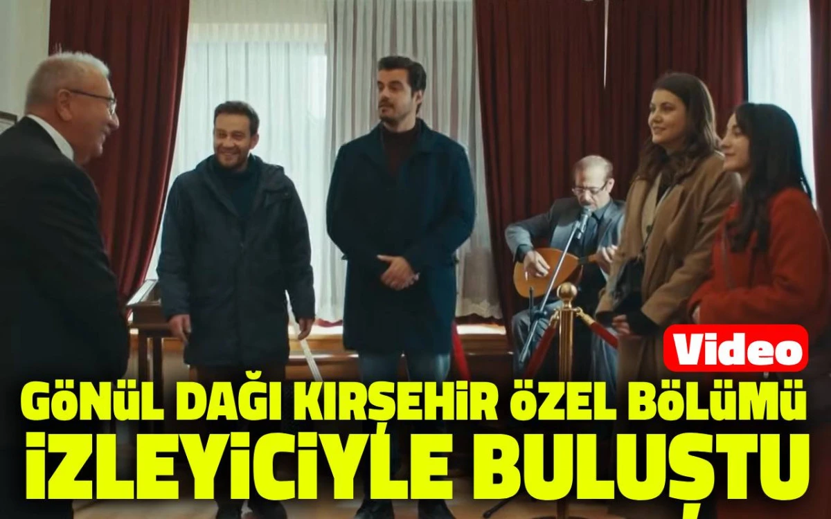 G&ouml;n&uuml;l Dağı Kırşehir &ouml;zel b&ouml;l&uuml;m&uuml; izleyiciyle buluştu