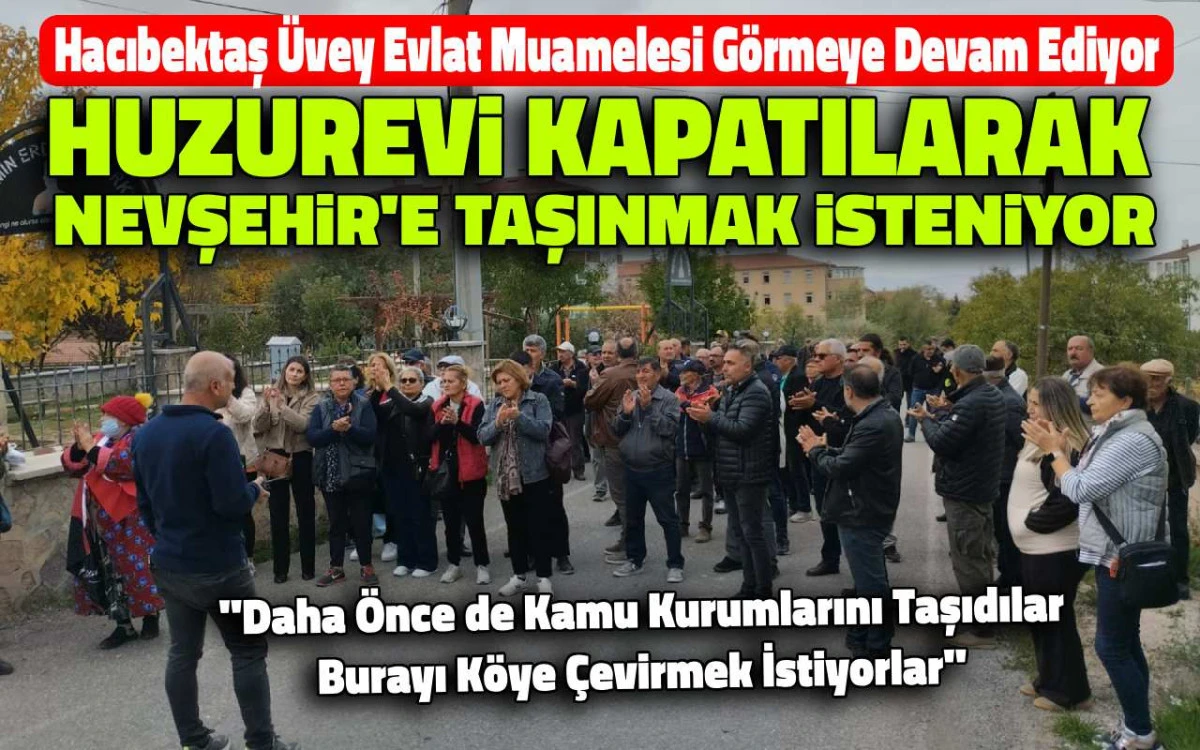 Hacıbektaş Huzurevi'ni kapatıp Nevşehir'e taşıyorlar