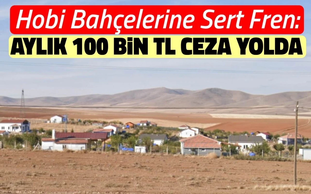 Hobi bah&ccedil;elerine sert fren: Aylık 100 Bin TL ceza yolda
