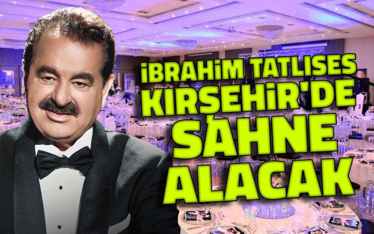 İbrahim Tatlıses Kırşehir’de yemekli konserde sahne alacak