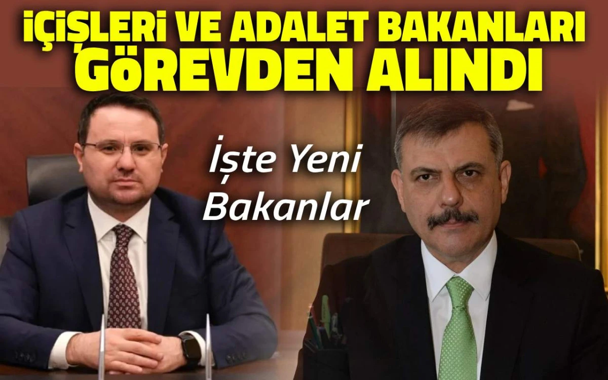 İ&ccedil;işleri ve Adalet Bakanları g&ouml;revden alındı: İşte yeni bakanlar