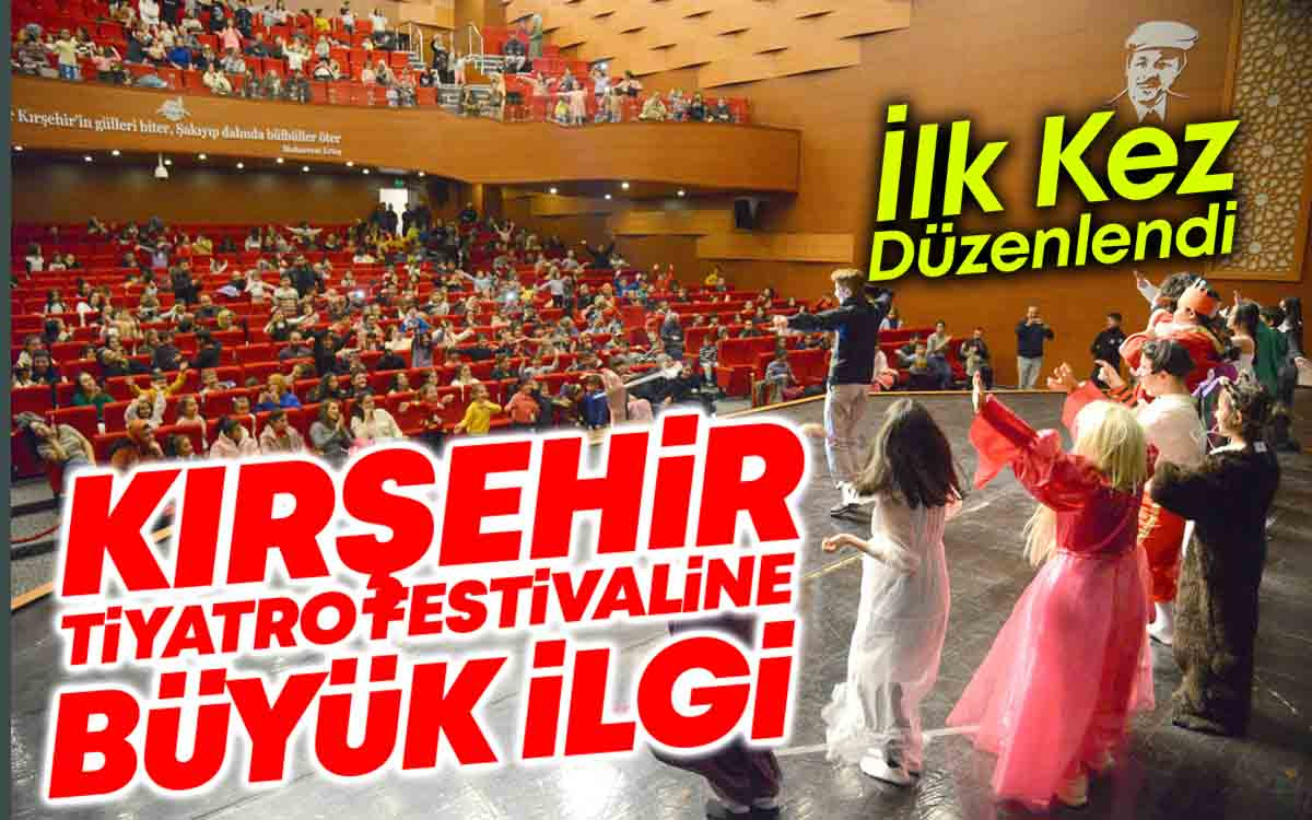 İlk Kez Düzenlenen Kırşehir Tiyatro Festivaline Büyük İlgi