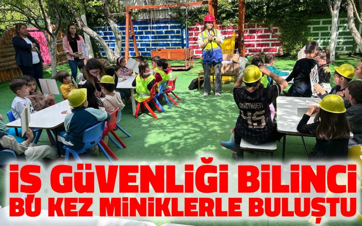 İş g&uuml;venliği bilinci bu kez miniklerle buluştu