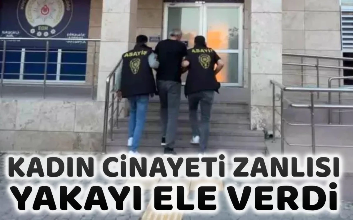 Kadın cinayeti zanlısı yakayı ele verdi