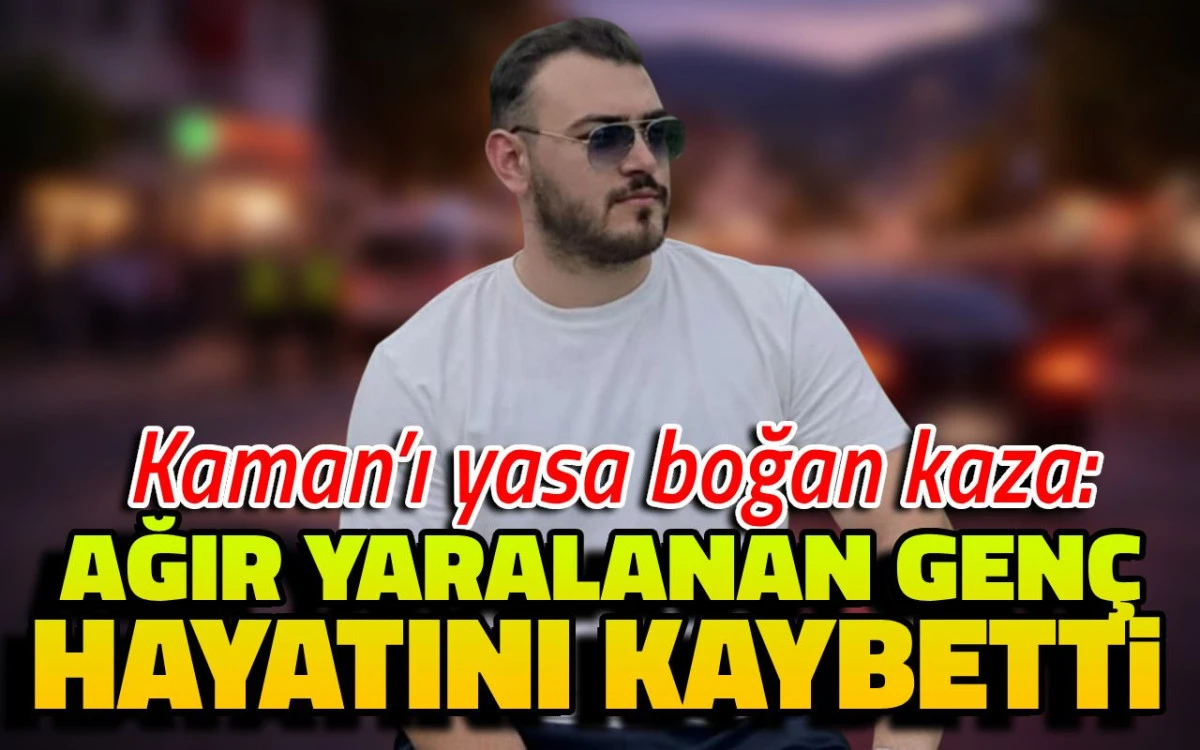 Kaman il&ccedil;esinde acı olay: 22 yaşındaki gen&ccedil; kurtarılamadı