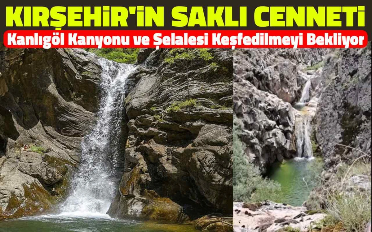 Kanlıgöl kanyonu ve şelalesi keşfedilmeyi bekliyor