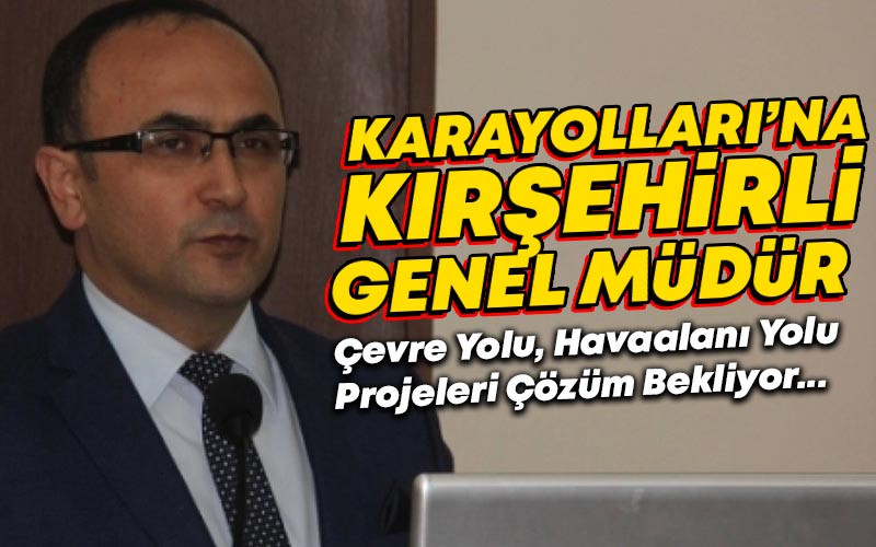 Karayolları Genel Müdürlüğü'ne Ahmet Gülşen Atandı