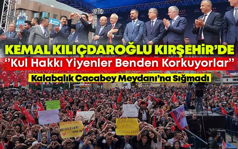 Kemal Kılıçdaroğlu Kırşehir'de Coşkulu Kalabalığa Hitap Etti