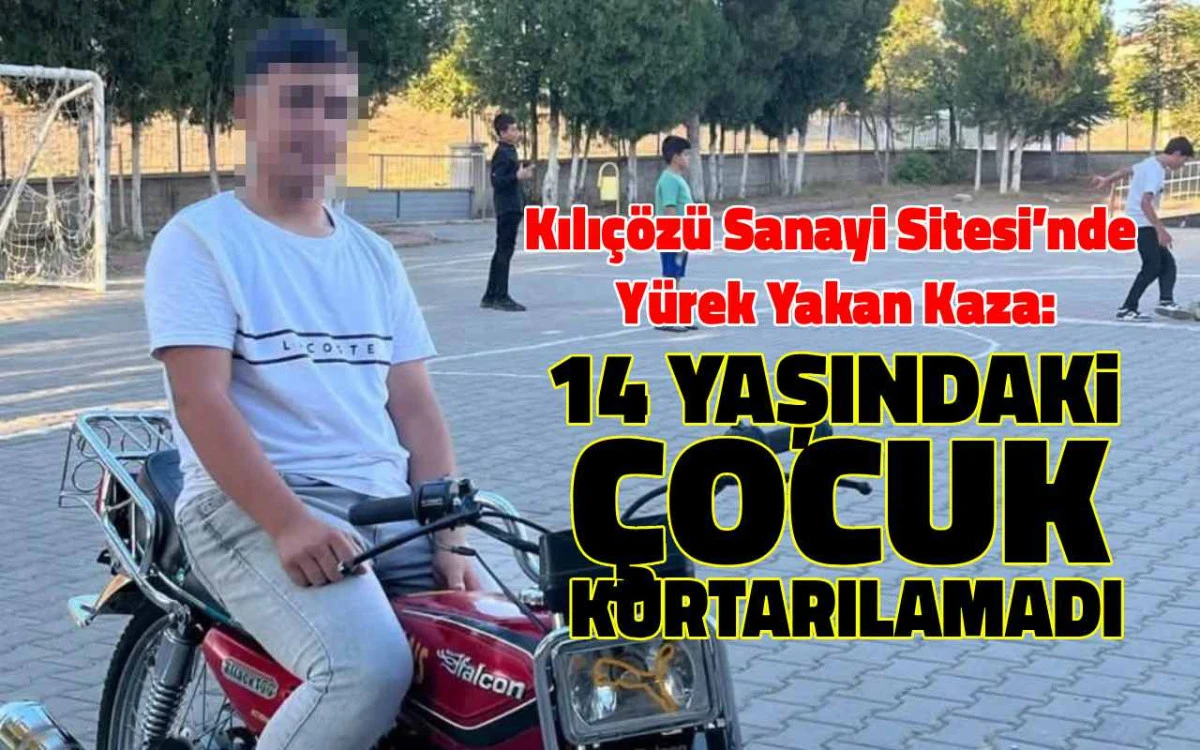 Kılıçözü Sanayi Sitesi'nde acı kaza: 14 yaşındaki çocuk kurtarılamadı