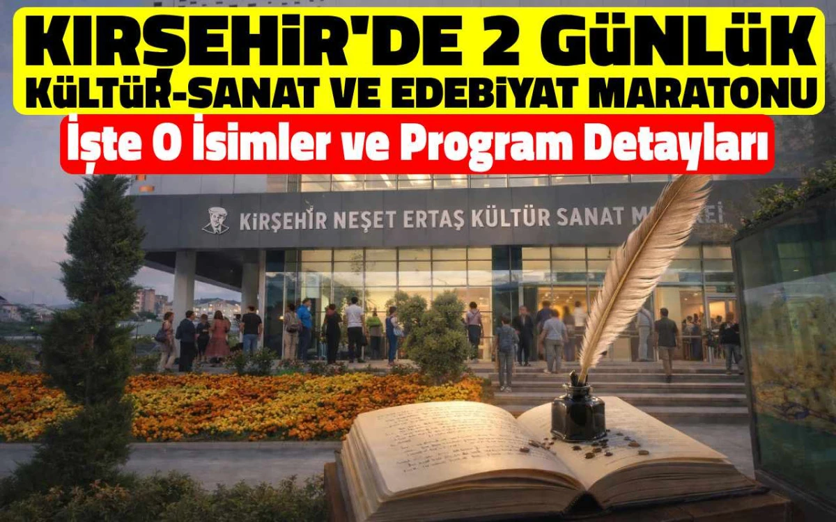 Kırşehir 2 g&uuml;nl&uuml;k k&uuml;lt&uuml;r, sanat ve edebiyat maratonu