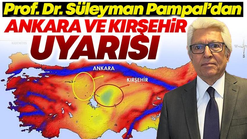 Prof. Dr. Süleyman Pampal'dan Ankara ve Kırşehir Uyarısı