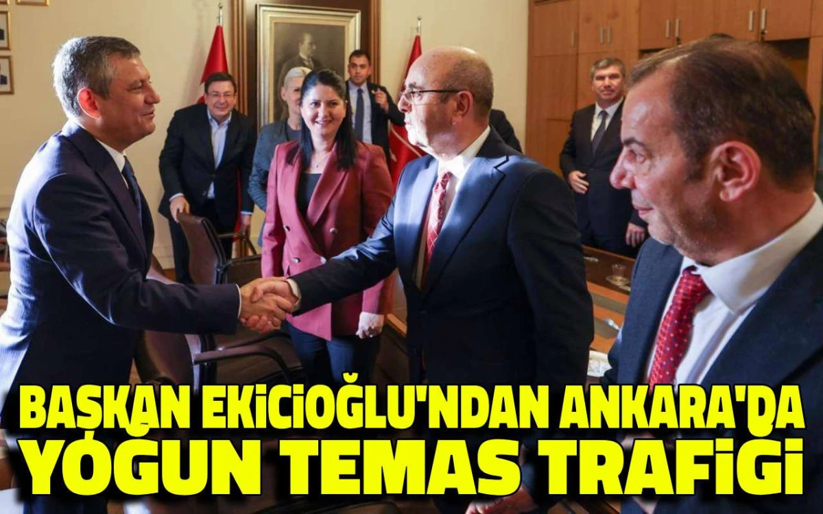 Kırşehir Belediye Başkanı Ekicioğlu’ndan Ankara’da yoğun temas trafiği