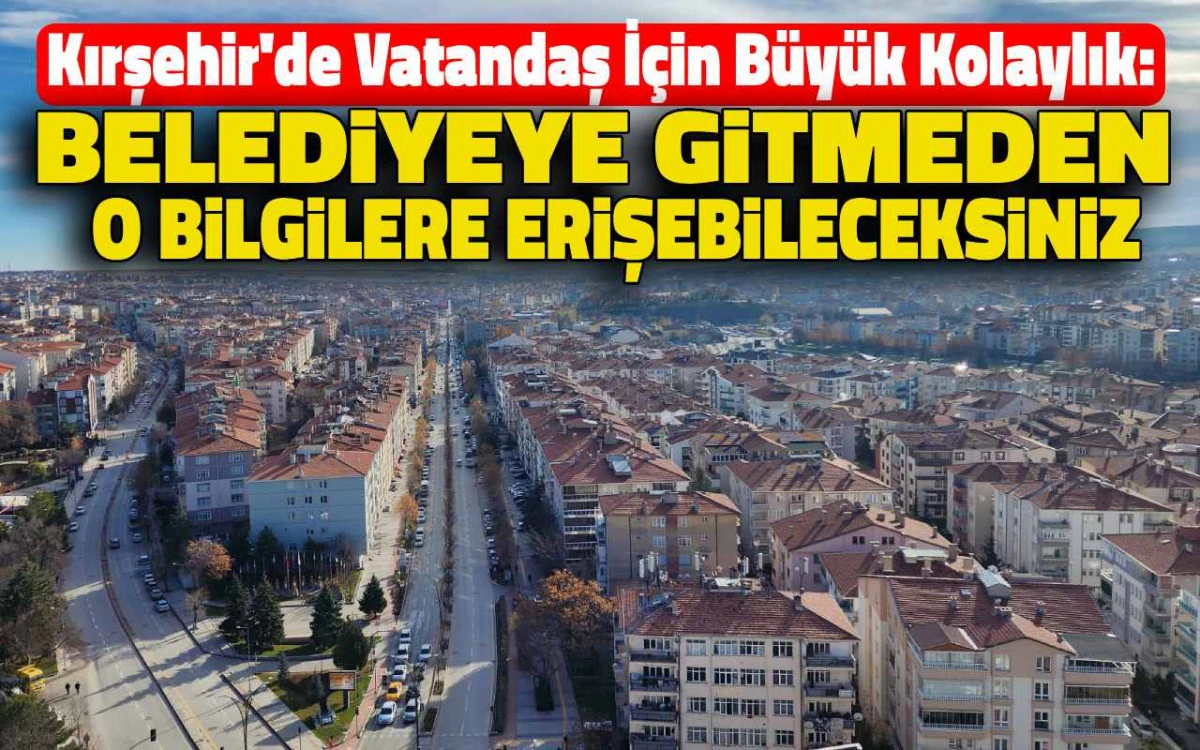 Kırşehir Belediyesi duyurdu: O bilgilere artık kolayca ulaşılabilecek