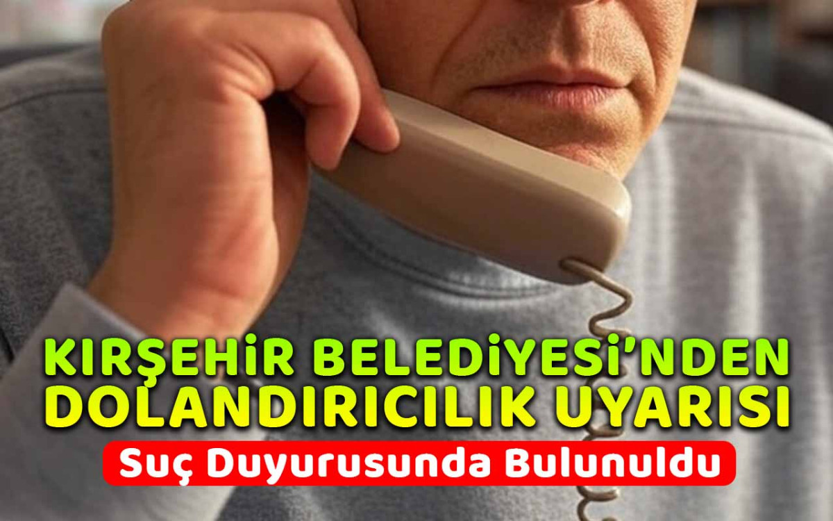Kırşehir Belediyesi o kişilerle ilgili uyarıda bulundu