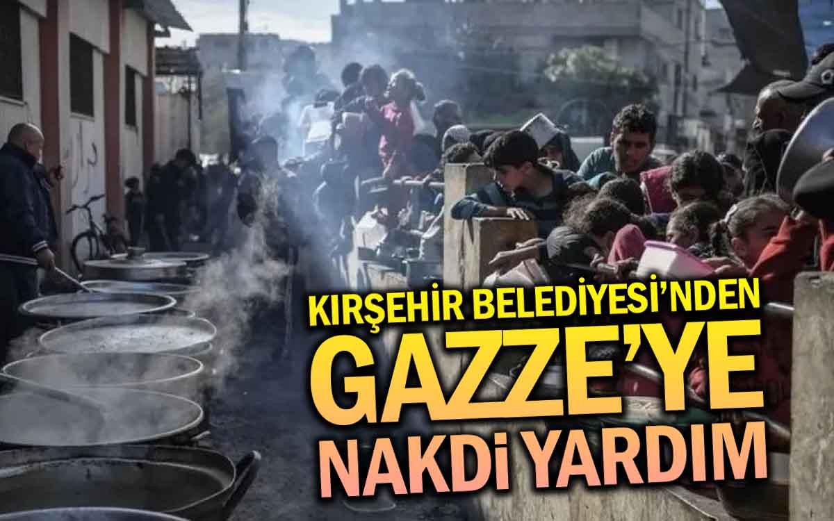 Kırşehir Belediyesi'nden Gazze'ye Nakdi Yardım