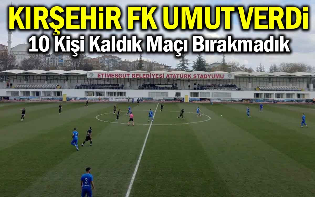 Kırşehir FK'dan Umut Verici Mücadele